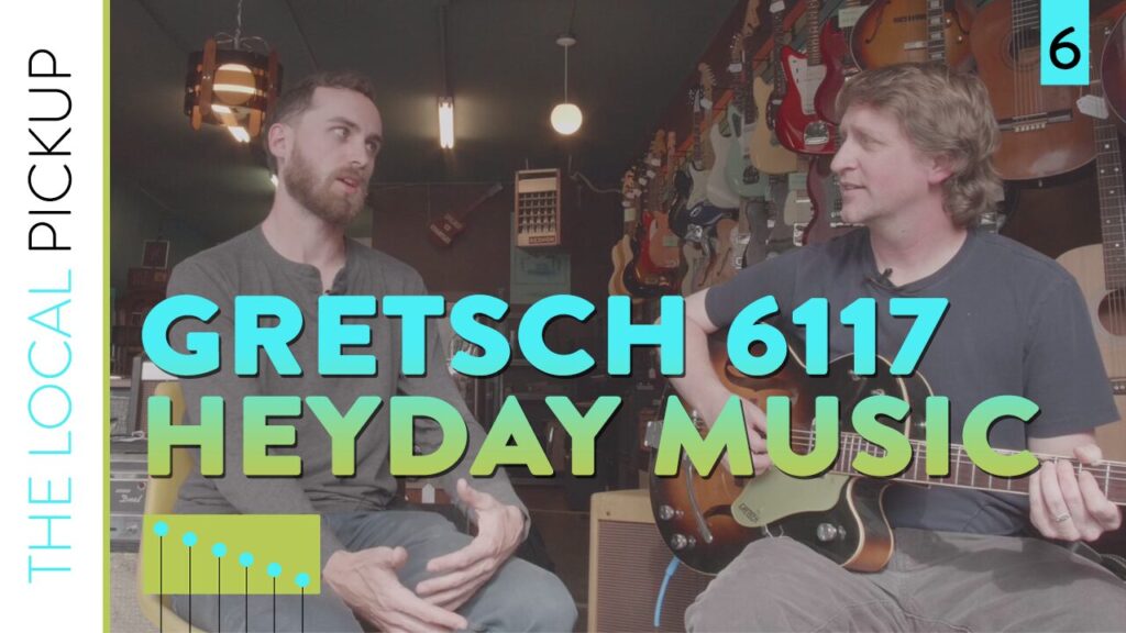 The Local Pickup Episode 6 Thumbnail Gretsch 6117